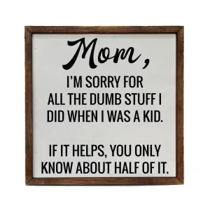 10x10 Mom I'm Sorry Mothers Day Sign